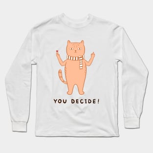 Cat you decide Long Sleeve T-Shirt